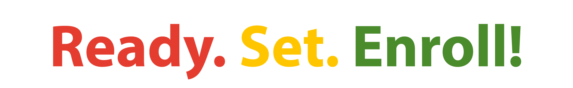 Ready. Set. Enroll!